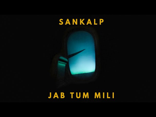 Sankalp - Jab Tum Mili (Lyric Video) class=