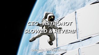 Ceg - Astronot (Slowed & Reverb)