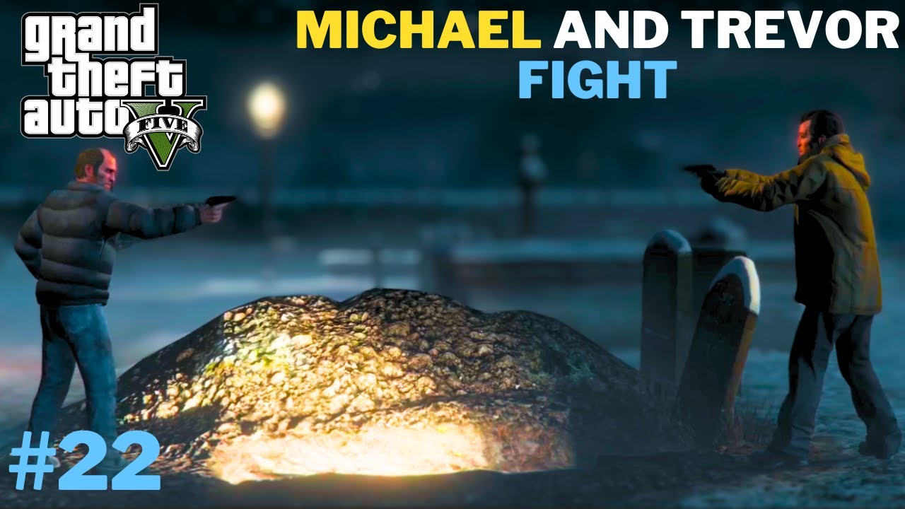 MICHAEL AND TREVOR FIGHT | GTA V GAMEPLAY | #part22 - YouTube