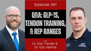 Ep 381 - Q&A: GLP-1s, Tendon Training, & Rep Ranges @MASSResearchReview
