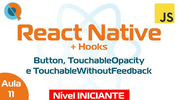 Aula 11 - Button, TouchableOpacity e TouchableWithoutFeedback - Curso React Native + Hooks