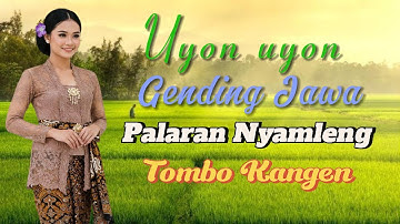 Uyon Uyon Gending Jawa Palaran Nyamleng Tombo Kangen Deso Nonstop Cocok Kagem Leyeh leyeh