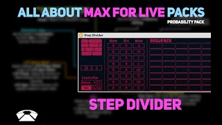 All About Max for Live Pack - Step Divider | Probability Pack