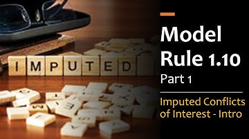 Model Rule 1.10 pt.1 - Imputed Conflicts of Interest & Screening