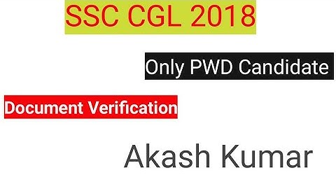 SSC CGL 2018 DOCUMENT VERIFICATION ONLY PWD CANDIDATE MY EXPERIENCE