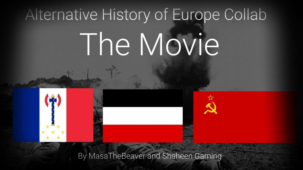 Alternate History of Europe Collab The Movie