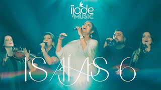 Ijade Music - Isaías 6 Clipe Oficial
