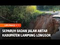 Diguyur Hujan Deras, Jembatan Penghubung Lintas Kabupaten di Lampung Amblas | Liputan 6