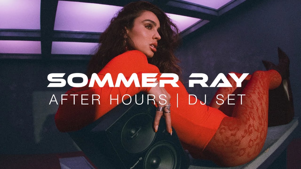 SOMMER RAY | AFTER HOURS DJ SET
