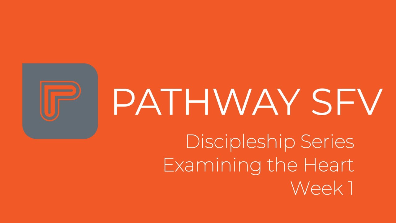 Discipleship Series: Examining the Heart - Week 1 - YouTube