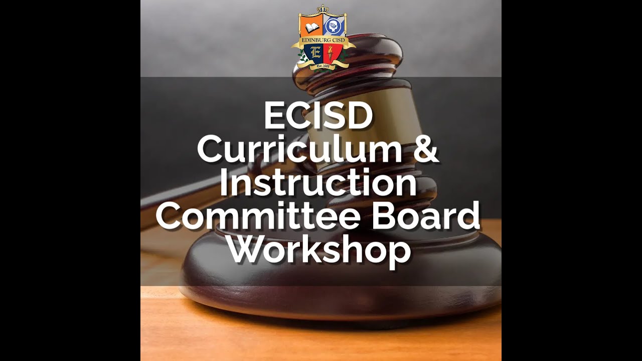 Edinburg CISD Curriculum & Instruction Committee Board Workshop 2-13-25 ...