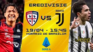 CAGLIARI x JUVENTUS - AO VIVO - NARRAÇÃO 19/04 | SÉRIE A ITÁLIA