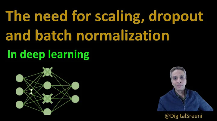 138 - The need for scaling, dropout, and batch normalization in deep learning