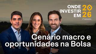 ONDE INVESTIR no 2º semestre de 2026: CENÁRIO MACRO e OPORTUNIDADES na BOLSA
