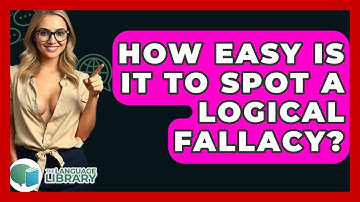 How Easy Is It To Spot A Logical Fallacy? - The Language Library