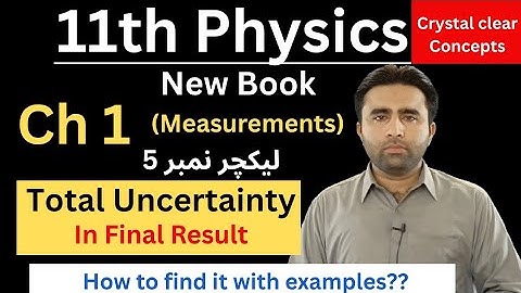 Total uncertainty in final result | 11th Physics new book Chapter 1 | Physics Class 11 chapter 1