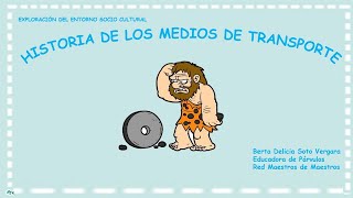 HISTORIA DE LOS MEDIOS DE TRANSPORTE (PARA PÁRVULOS)