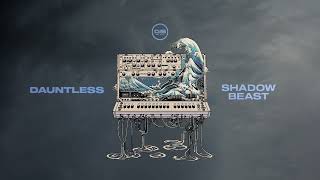 Dauntless - ShadowBeast - [Dispatch Recordings]