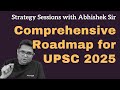 Comprehensive roadmap for upsc 2025  everything a beginner must know  upsc strategy  abhishek sir