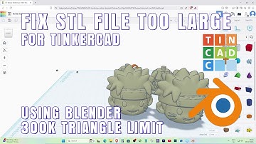 How to Edit and Import STL Files Too Large for Tinkercad Using Blender (Fix 300K Triangle Limit)
