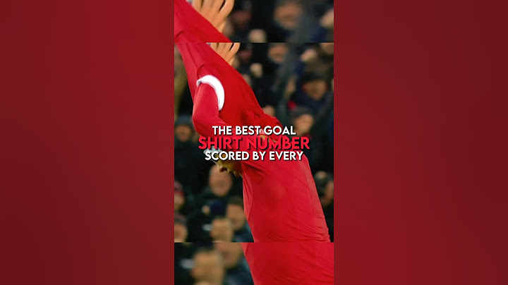 The best goal scored by every shirt number | part 1