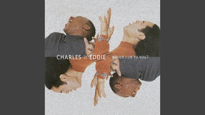 Charles & Eddie - Would I Lie To You? [Audio HQ]