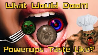 What Would Doom Powerups Taste Like?