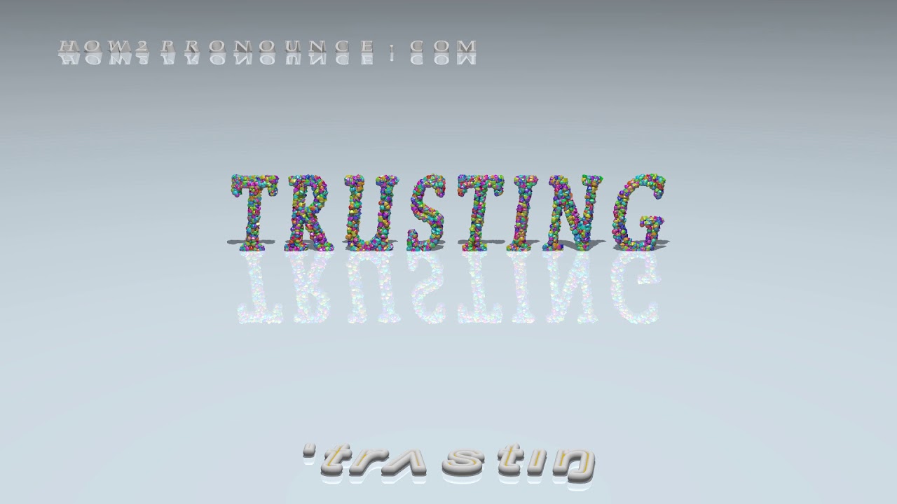 trusting - pronunciation + Examples in sentences and phrases - YouTube