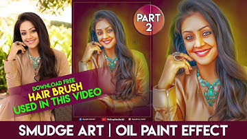 SMUDGE ART PHOTOSHOP FULL TUTORIAL | OIL PAINT EFFECT (PART 2)