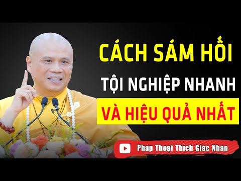 Cách Sám Hối Tội Nghiệp Nhanh và Hiệu Quả Nhất – Thầy Thích Giác Nhàn