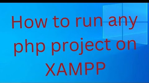 How to run PHP project on XAMPP server