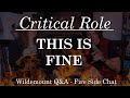 This is fine  fire side chat ft real fire critical role