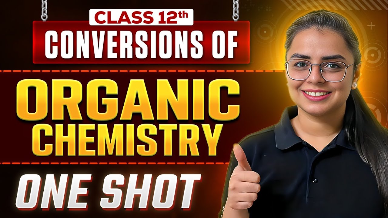 Class 12 Organic Chemistry Conversions One Shot | All Important Reactions | Board 2026