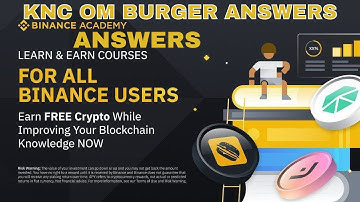 BINANCE LEARN AND EARN QUIZ ANSWER TODAY | OM, KNC, BURGER ANSWER