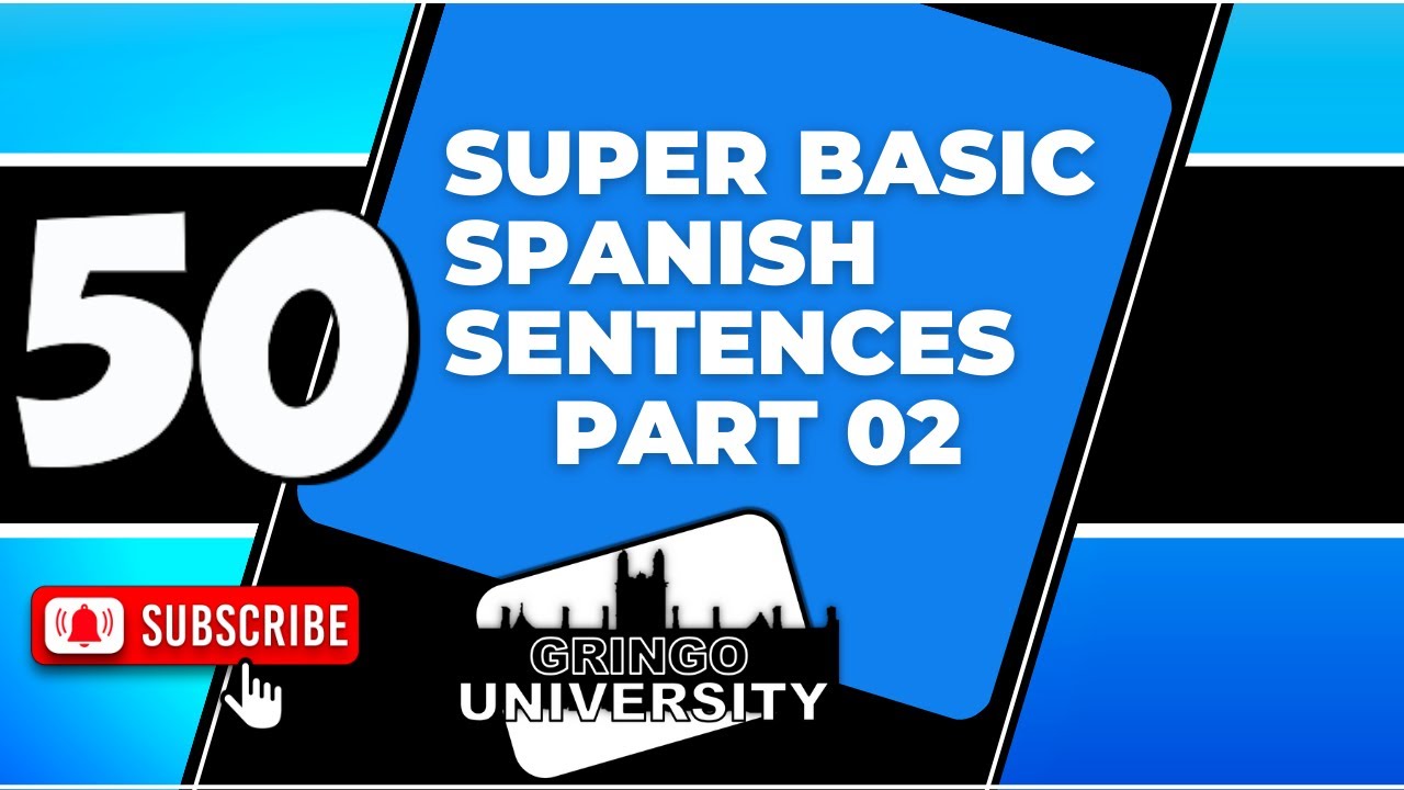 50 Super Basic Spanish Sentences I Gringo University Youtube