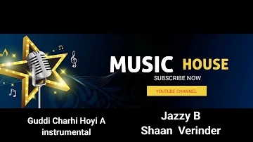 Guddi Charhi Hoyi A  || instrumental ||Jazzy B  || Shaan  Verinder || New Punjabi Song 2024