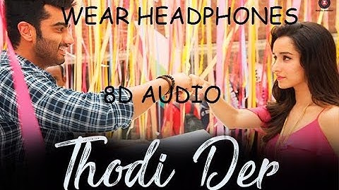 Thodi Der (8D AUDIO) - Half Girlfriend | Arjun Kapoor , Shraddha Kapoor
