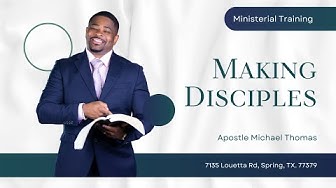 Making Disciples // Apostle Michael Thomas thumbnail