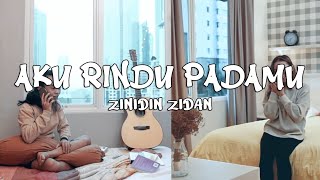 AKU RINDU PADAMU - ZINIDIN ZIDAN “EPISODE 1” (LIRIK)