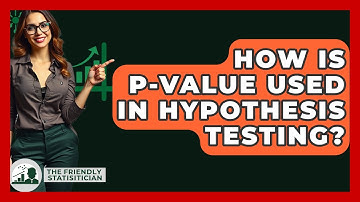 How Is P-value Used In Hypothesis Testing? - The Friendly Statistician