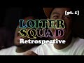 Loiter Squad Retrospective (Part 1)