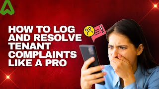 How to Log and Resolve Tenant Complaints Like a Pro.