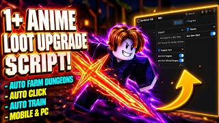 +1 Anime Loot Upgrade Script - (NO KEY) Auto Farm Dungeons, Auto Click, Auto Train & More