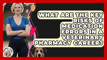 What Are The Key Risks Of Medication Errors In A Veterinary Pharmacy Career? - Animal Care Jobs
