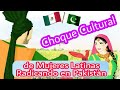 Mujeres Latinas viviendo en Pakistán🇵🇰Hombres Pakistanís viviendo en México 🇲🇽Choque cultural PARTE1