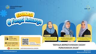 EDUKASI 8 FUNGSI KELUARGA Seri 07 'Remaja Berketahanan Cegah Perkawinan Anak' EDUKASI 8 FUNGSI KELUARGA Seri 07 'Remaja Berketahanan Cegah Perkawinan Anak'