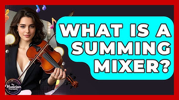 What Is A Summing Mixer? - The Musician Encyclopedia