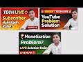 🔴 YouTube Problem Solution Live | Monetization Help #live #techlive #youtubelive #watch time #views