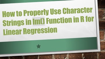 How to Properly Use Character Strings in lm() Function in R for Linear Regression