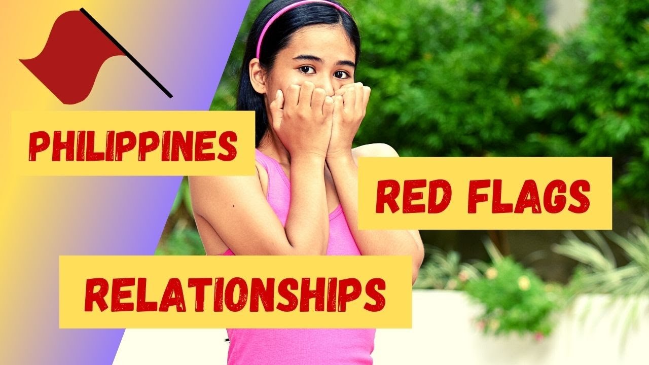Philippines Relationship Red Flags To Watch Out For YouTube